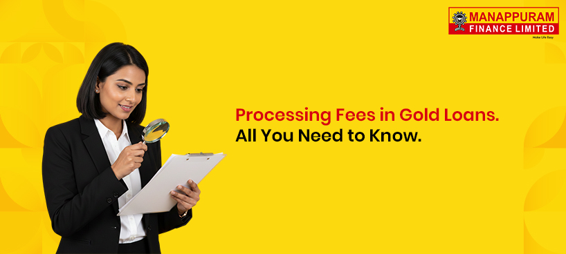 Processing Fees in Gold Loans – All You Need to Know