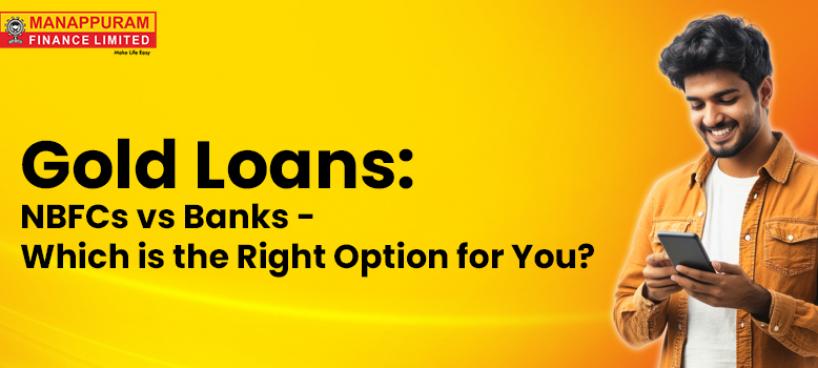 Gold Loans: NBFCs vs Banks - Which is the Right Option for You?