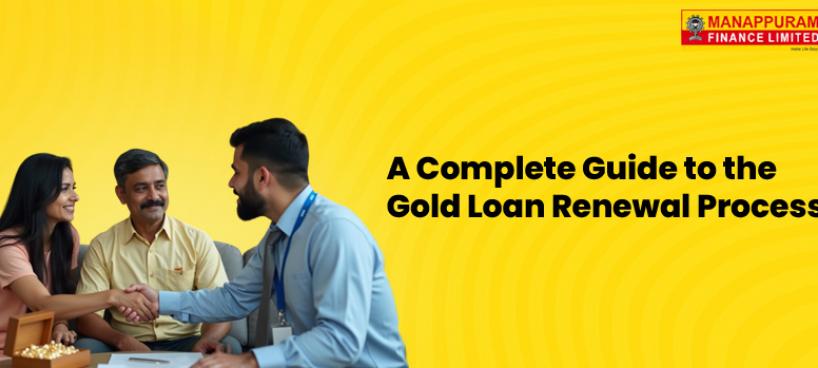 A Complete Guide to the Gold Loan Renewal Process