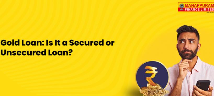 Gold Loan: Is It a Secured or Unsecured Loan?