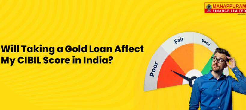 Will Taking a Gold Loan Affect My CIBIL Score in India?