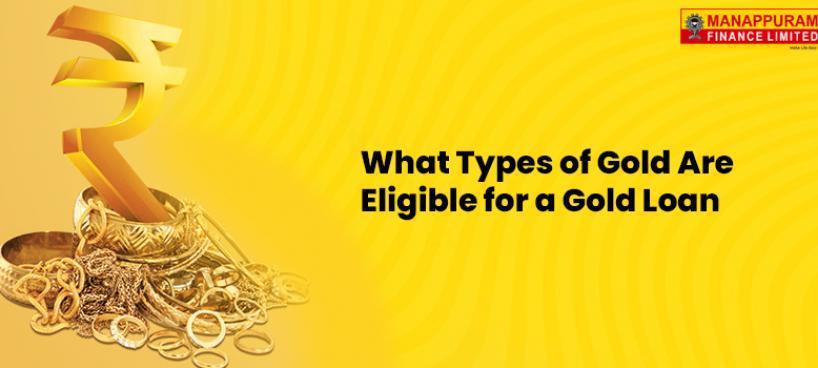 What Types of Gold Are Eligible for a Gold Loan: An Expert Guide