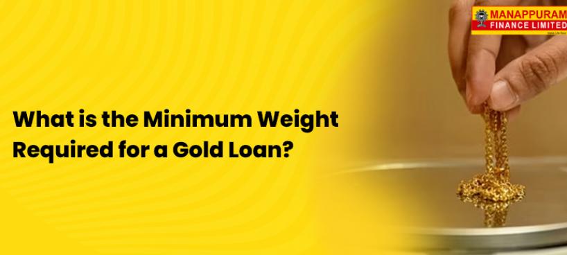 What is the Minimum Weight Required for a Gold Loan?