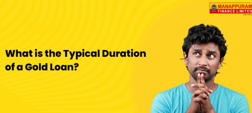 What is the Typical Duration of a Gold Loan?