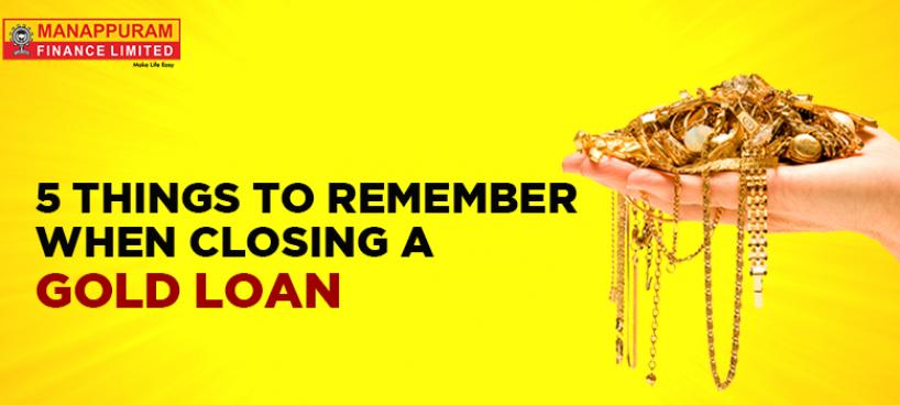 5 Things to Remember When Closing a Gold Loan