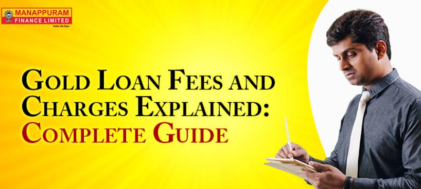 Gold Loan Fees and Charges Explained: Complete Guide