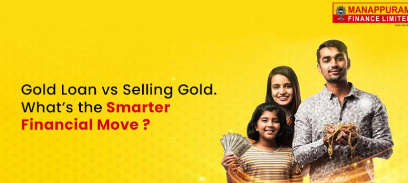 Gold Loan vs Selling Gold: What’s the Smarter Financial Move?