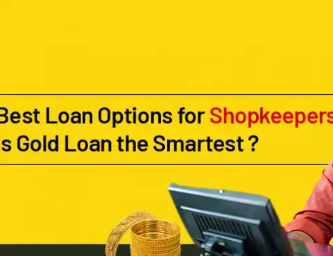 Best Loan Options for Shopkeepers: Is Gold Loan the Smartest?